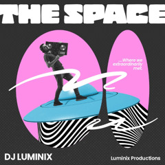 THE SPACE - DJ LUMINIX