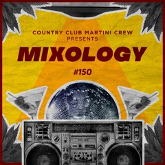 Country Club Martini Crew presents... Mixology Vol. 150