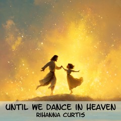 Until We Dance in Heaven
