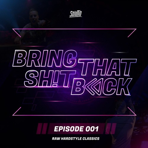 Solutio presents Bring That Shit Back // Episode 001 - Raw Hardstyle Classics