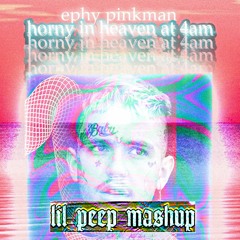 horny in heaven at 4 am (lil peep witchblades mashup)