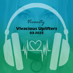 Vivacious Uplifters 03-25 (United In Dreams Mix)