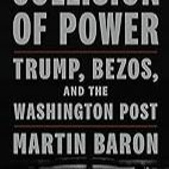 FREE B.o.o.k (Medal Winner) Collision of Power: Trump,  Bezos,  and THE WASHINGTON POST