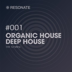 RESONATE 001 - Deep House | Organic House
