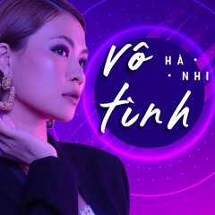 Vô Tình Vinahouse Remix - Hà Nhi