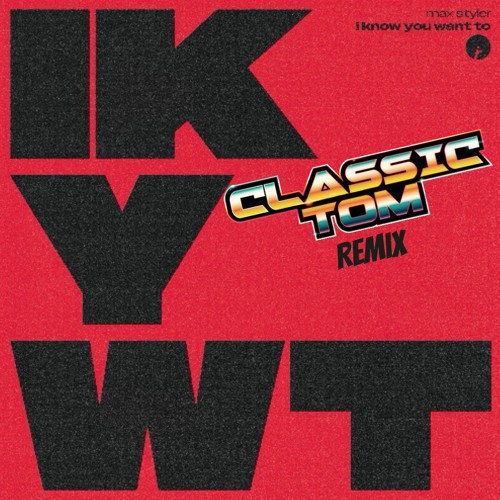 Max Styler - I know You want to (Classic tom remix)