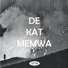 De Kat Memwa @ TESTFM — 20/12/2020