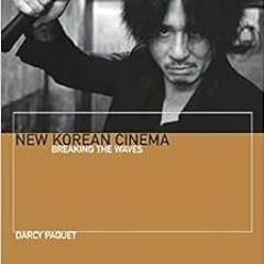 [GET] [PDF EBOOK EPUB KINDLE] New Korean Cinema: Breaking the Waves (Short Cuts) by Darcy Paquet �