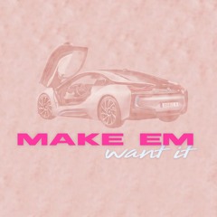 Make 'Em Want It (feat. DOM)
