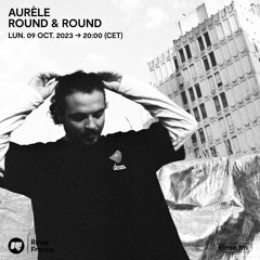 Aurèle : Round & Round - 09 Octobre 2023