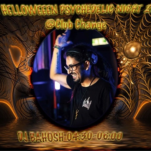 BAHOSH @ PRE - HELLOWEEN PSYCHEDELIC FLIGHT