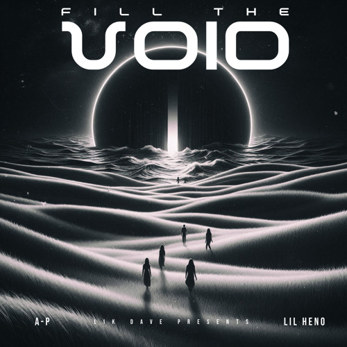 Fill The Void (Feat. A-P & Lil Heno)