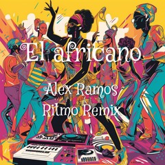 El Africano - Alex Ramos Ritmo Remix
