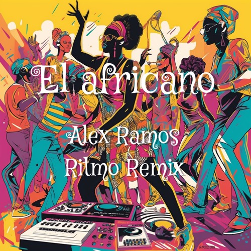 El Africano - Alex Ramos Ritmo Remix