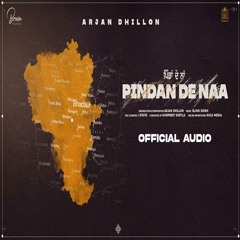 Pindan De Naa ll Arjan Dhillon ll New Punjabi Song ll (Official Audio)ll Full Album ll