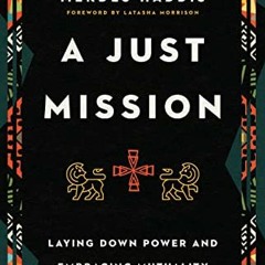 ACCESS PDF 📖 A Just Mission: Laying Down Power and Embracing Mutuality by  Mekdes Ha