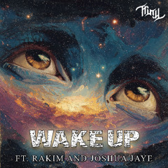 Wake Up ft. Rakim and JOSHUAjaye
