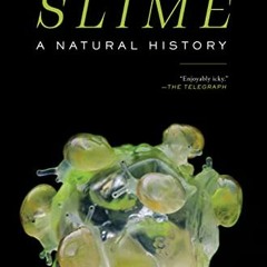 download KINDLE 📩 Slime: A Natural History by  Susanne Wedlich &  Ayca Turkoglu [PDF