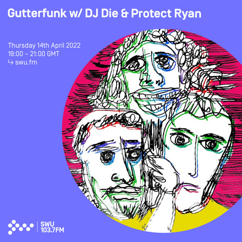 Gutterfunk w/ DJ Die & Protect Ryan 14TH APR 2022