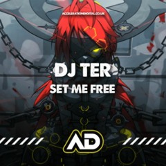 Dj Ter - Set Me Free ACDIG1875 *Acceleration Digital*