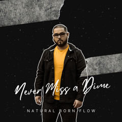 “Never Miss A Dime” (Prod by NBF) - Natural Born Flow