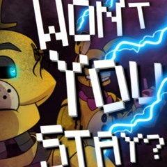 Won't you stay? (FNAF Song) | Wazo Grabriawll