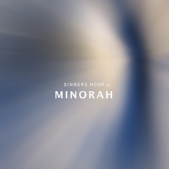 Sinners Hour 003 / Minorah