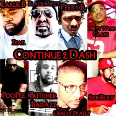 Continue 2 Dash By Earlie B feat. Black Mikey, PB, DWG, PooPee, Butcher, Chally Wally & Sick Beav