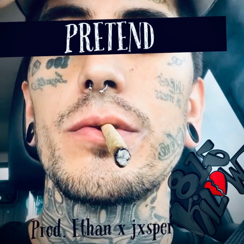 Pretend [Prod. Ethan x Jxsper]