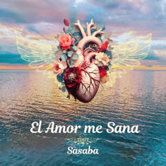 El Amor Me Sana -Sasaba