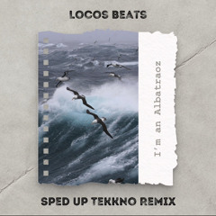 Im An Albatraoz Sped Up Tekkno Remix (Locos Beats)