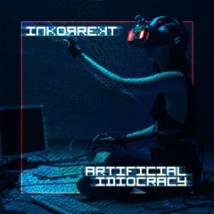 INKORREKT - Artificial Idiocracy