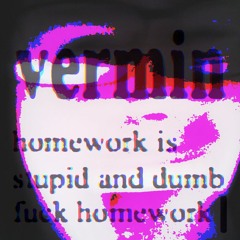 homework is stupid and dumb fuck homework