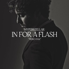 HYPERSTELLAR | In For A Flash "HEKO rmx" ☆ FREE DWNL