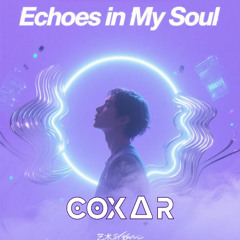 COX∆R - Echoes I'm my soul