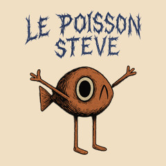 Le poisson Steve