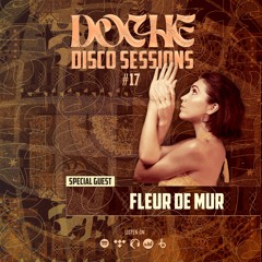 Doche Disco Sessions #17 (Fleur De Mur)