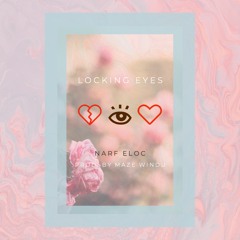 locking eyes (prod. maze windu)