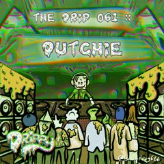 The Drip 061 :: Dutchie