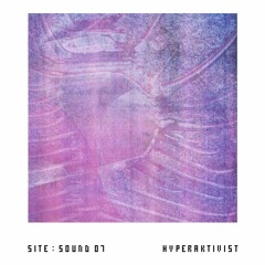 SITE : SOUND 07 - HYPERAKTIVIST