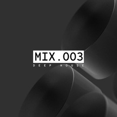 Mix 003 - deep house