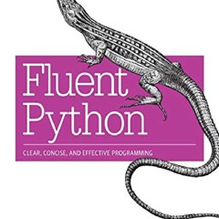 [PDF] DOWNLOAD EBOOK Fluent Python: Clear, Concise, and Effective Prog