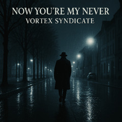 Now You’re My Never