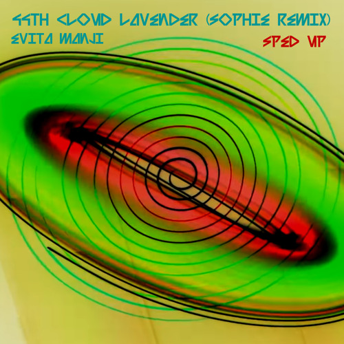 EVITA MANJI - 44TH CLOUD LAVENDER (SOPHIE REMIX) (SPED UP)