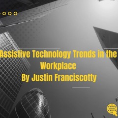 Top Assistive Technology Trends In The Workplace By Justin Franciscotty