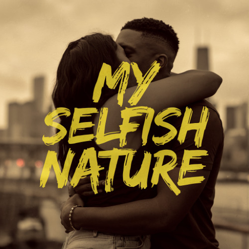 My Selfish Nature