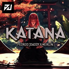 KATANA - MEIRLIN x PedroDJDaddy