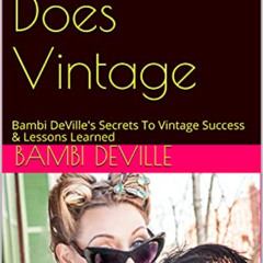 DOWNLOAD KINDLE 📁 Bambi Does Vintage: Bambi DeVille's Secrets To Vintage Success & L