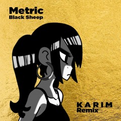 Metric - Black Sheep (K A R I M Remix) FREE DOWNLOAD