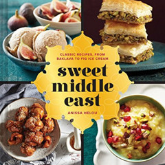 READ PDF 📰 Sweet Middle East: Classic Recipes, from Baklava to Fig Ice Cream by  Ani